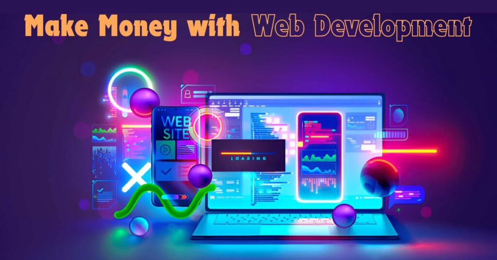 Earn Online with Web Development: An Ultimate Guide